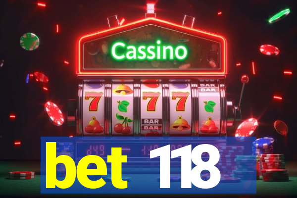 bet 118